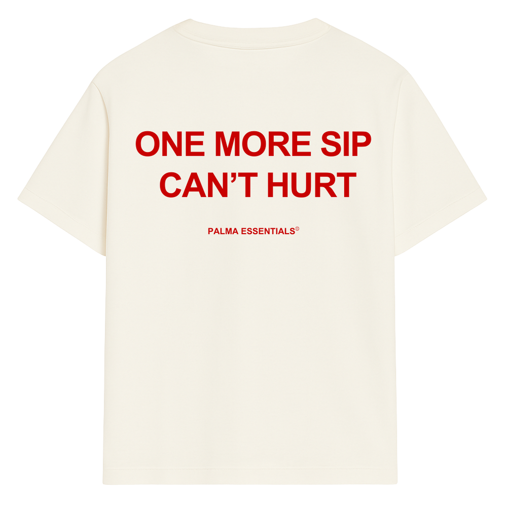 ONE MORE SIP - Tee