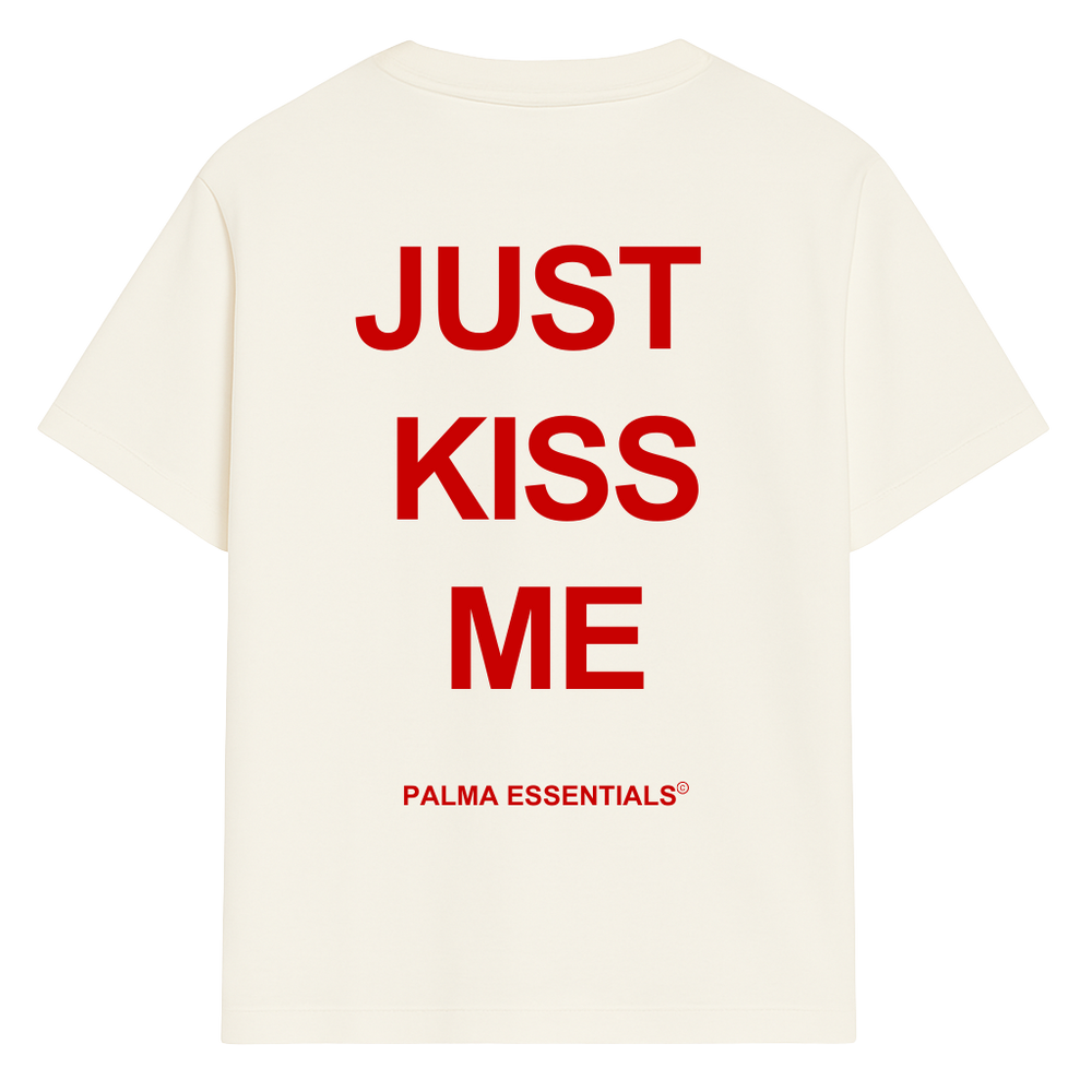 JUST KISS ME - Tee