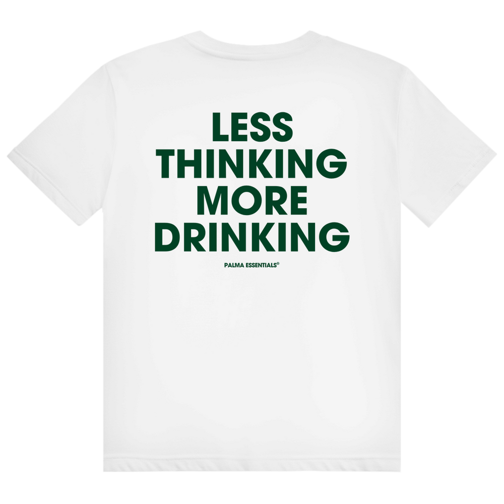 LESS THINKING MORE DRINKING - Tee
